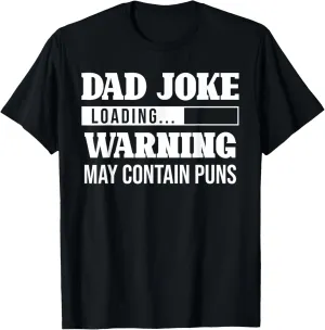 Dad Joke Loading Warning May Contain Puns Funny Dad Jokes T-Shirt