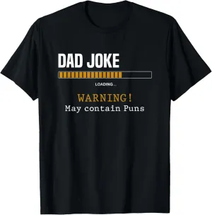 Dad Joke Loading Warning May Contain Puns Funny Dad Jokes T-Shirt